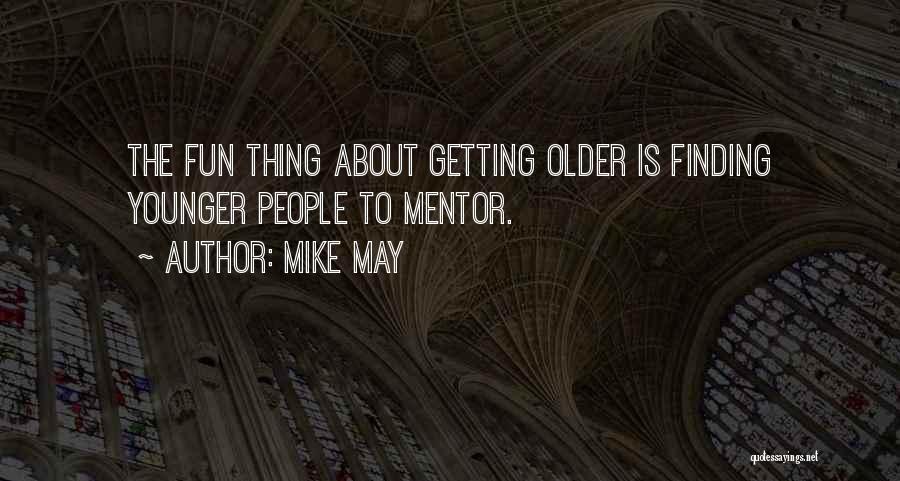 Finding A Mentor Quotes By Mike May