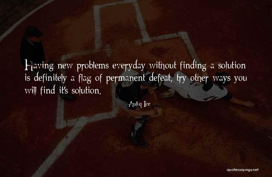 Finding A Solution Quotes By Auliq Ice