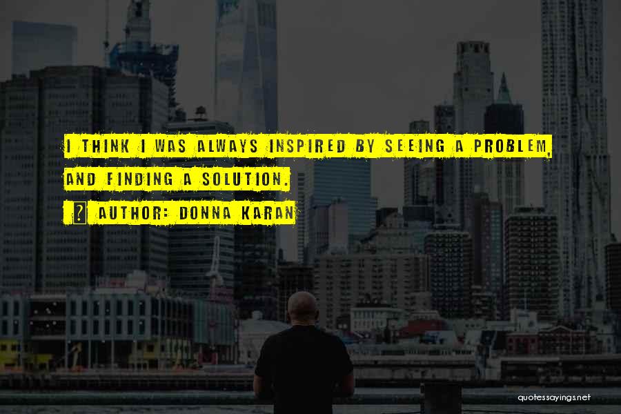 Finding A Solution Quotes By Donna Karan