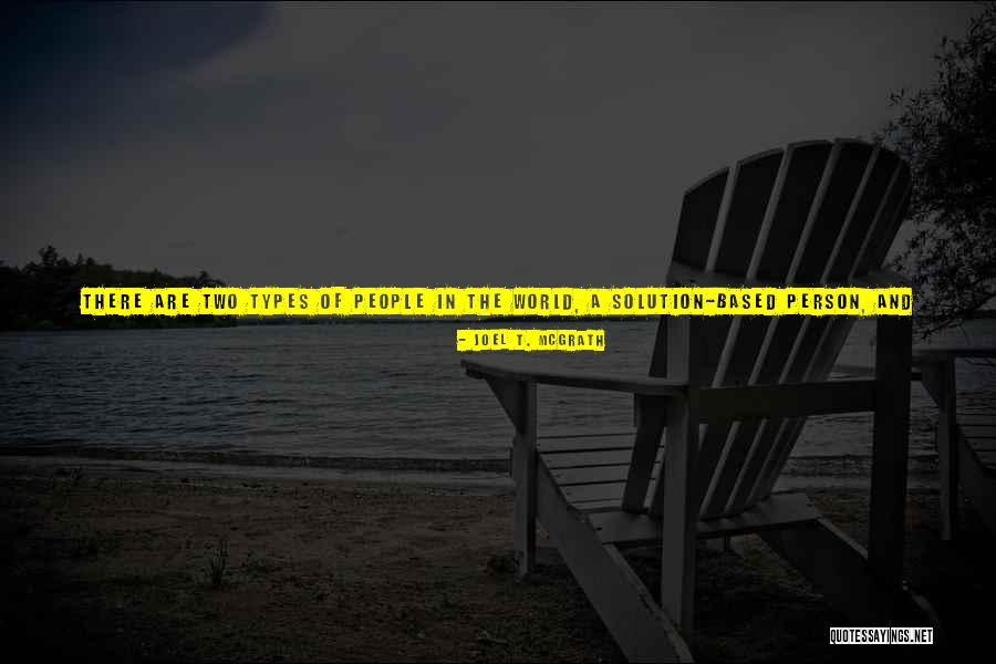 Finding A Solution Quotes By Joel T. McGrath Finding A Solution Quotes By Joel T. McGrath