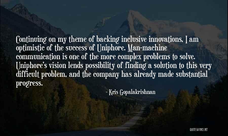 Finding A Solution Quotes By Kris Gopalakrishnan Finding A Solution Quotes By Kris Gopalakrishnan