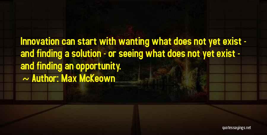 Finding A Solution Quotes By Max McKeown