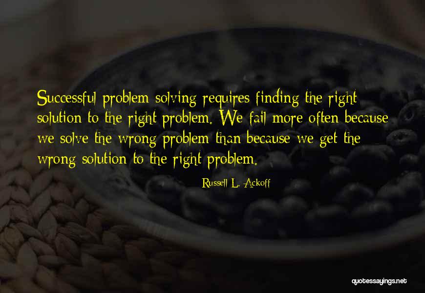 Finding A Solution To A Problem Quotes By Russell L. Ackoff Finding A Solution To A Problem Quotes By Russell L. Ackoff
