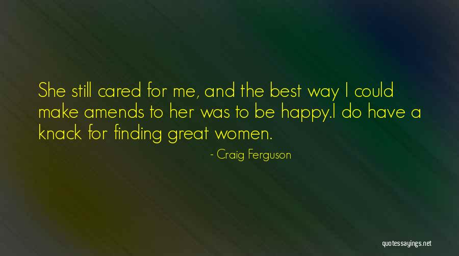 Finding A Way To Be Happy Quotes By Craig Ferguson Finding A Way To Be Happy Quotes By Craig Ferguson
