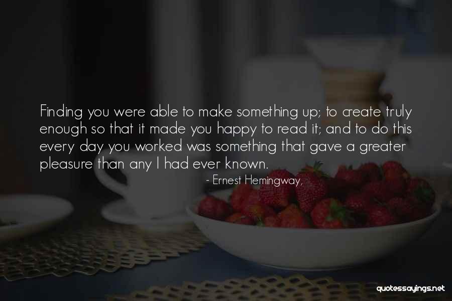 Finding A Way To Be Happy Quotes By Ernest Hemingway, Finding A Way To Be Happy Quotes By Ernest Hemingway,