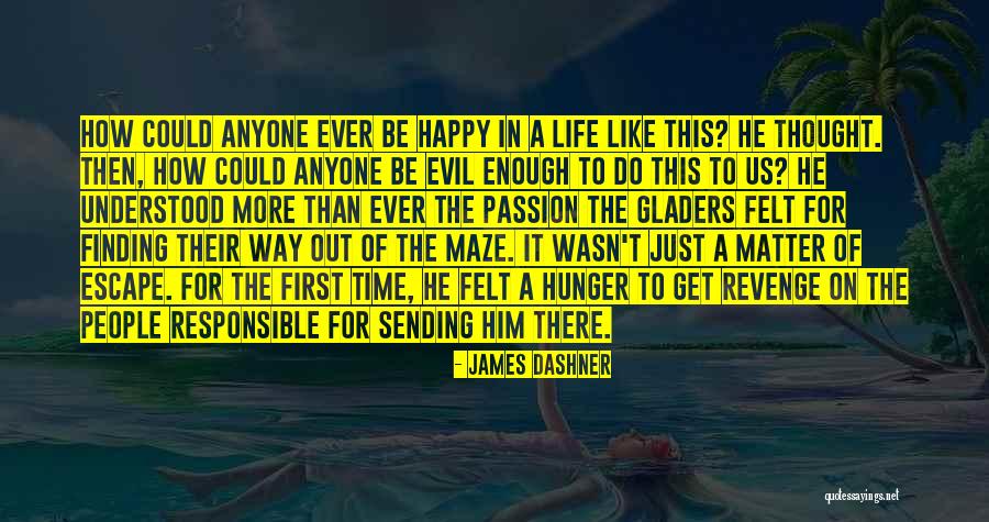 Finding A Way To Be Happy Quotes By James Dashner Finding A Way To Be Happy Quotes By James Dashner