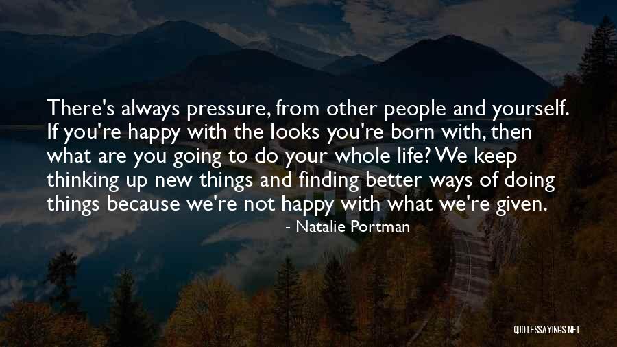 Finding A Way To Be Happy Quotes By Natalie Portman Finding A Way To Be Happy Quotes By Natalie Portman