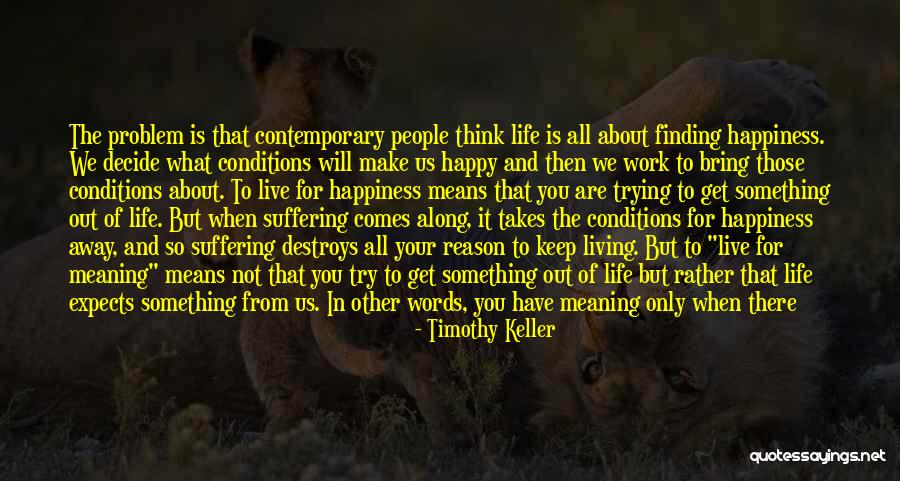 Finding A Way To Be Happy Quotes By Timothy Keller Finding A Way To Be Happy Quotes By Timothy Keller