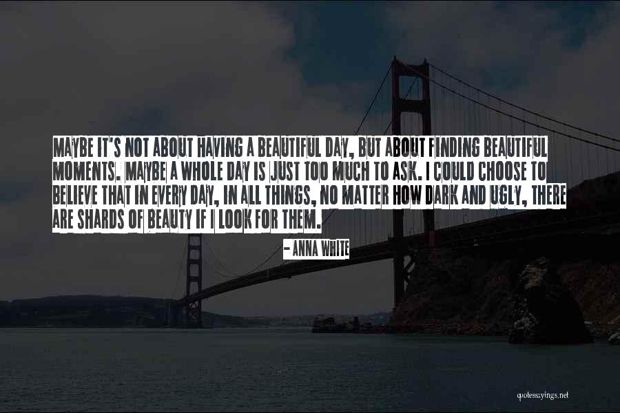 Finding Beauty Quotes By Anna White Finding Beauty Quotes By Anna White