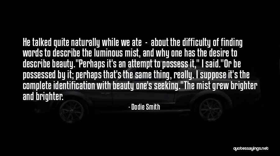 Finding Beauty Quotes By Dodie Smith Finding Beauty Quotes By Dodie Smith