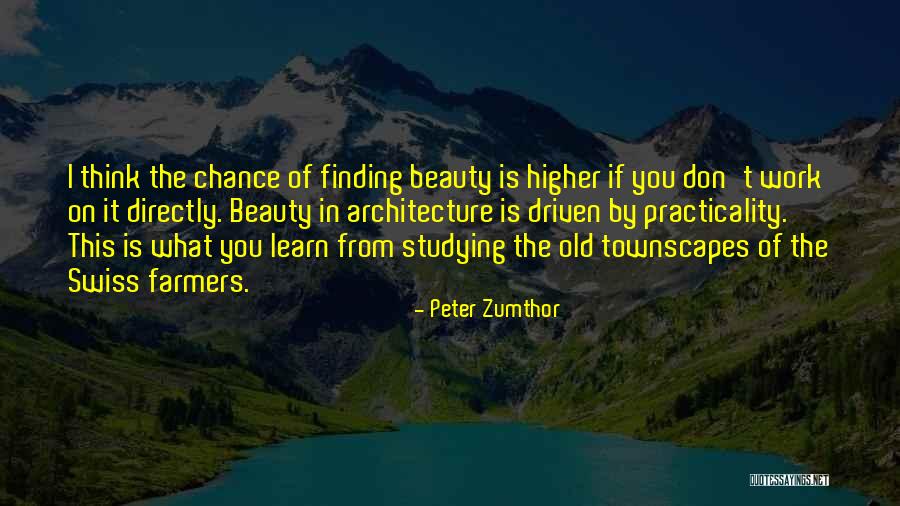 Finding Beauty Quotes By Peter Zumthor Finding Beauty Quotes By Peter Zumthor