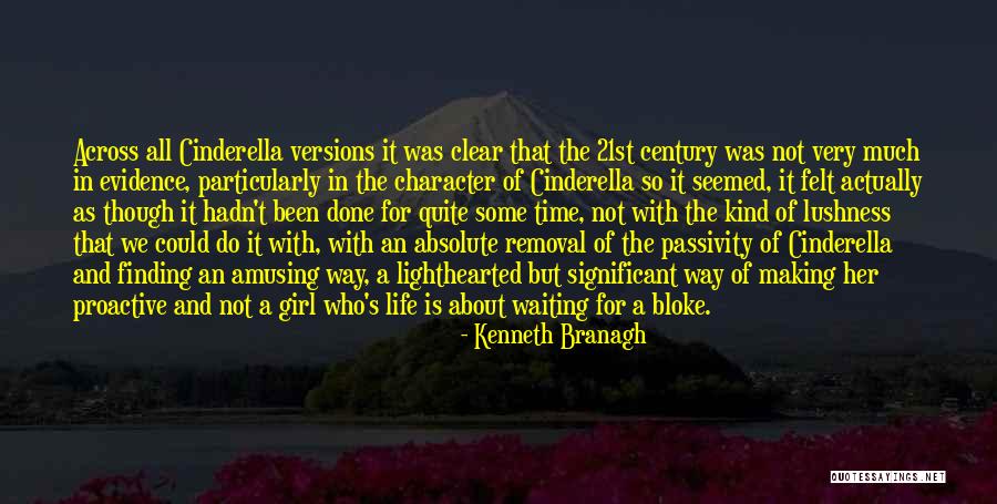 Finding Cinderella Quotes By Kenneth Branagh Finding Cinderella Quotes By Kenneth Branagh