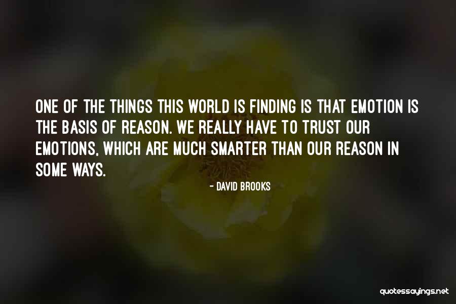Finding Emotions Quotes By David Brooks Finding Emotions Quotes By David Brooks