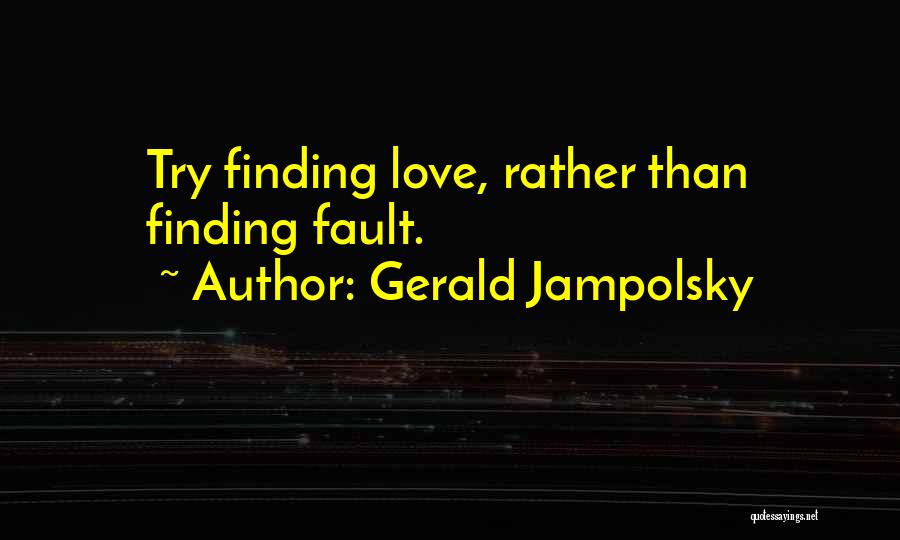 Finding Fault Others Quotes By Gerald Jampolsky