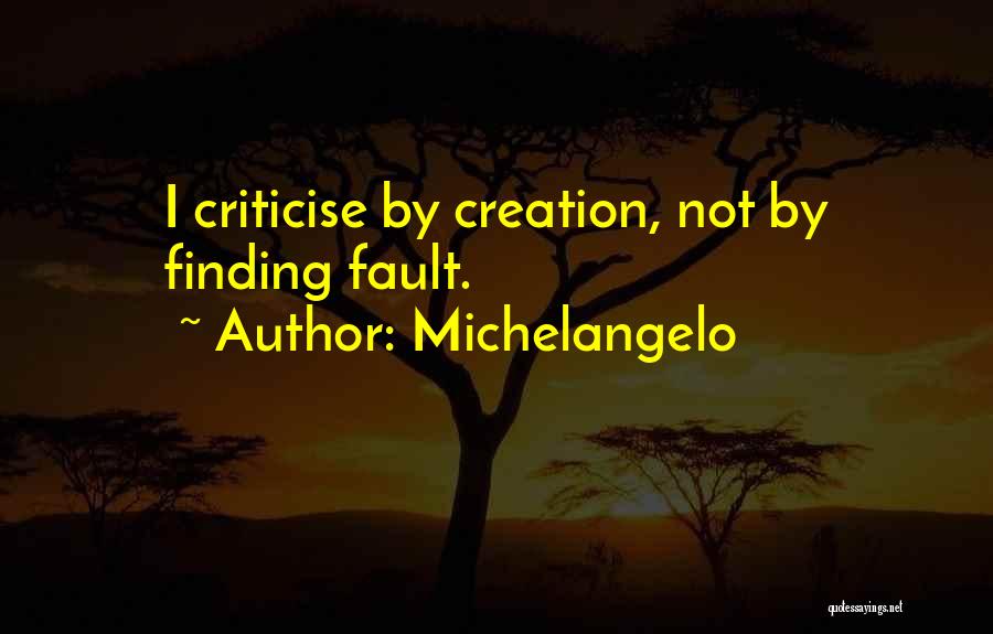 Finding Fault Others Quotes By Michelangelo