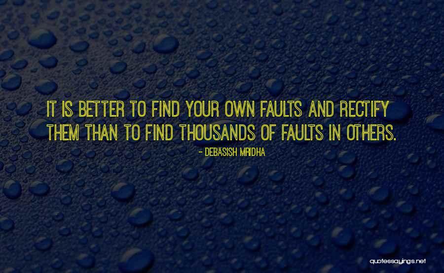 Finding Faults In Others Quotes By Debasish Mridha Finding Faults In Others Quotes By Debasish Mridha