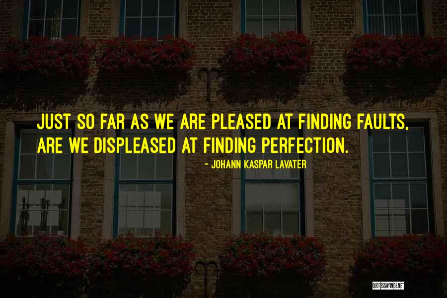 Finding Faults In Others Quotes By Johann Kaspar Lavater Finding Faults In Others Quotes By Johann Kaspar Lavater