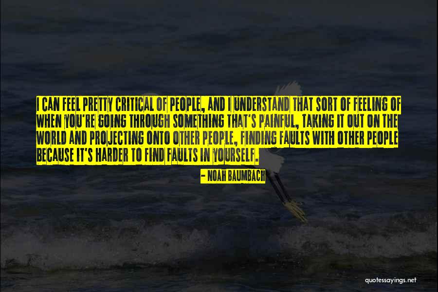 Finding Faults In Others Quotes By Noah Baumbach Finding Faults In Others Quotes By Noah Baumbach