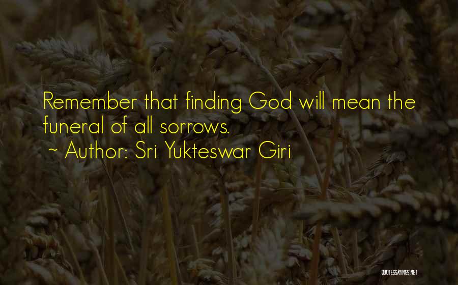 Finding God In All Things Quotes By Sri Yukteswar Giri