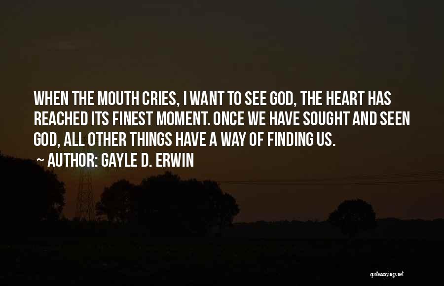 Finding God Quotes By Gayle D. Erwin