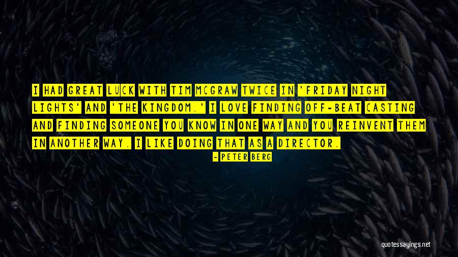 Finding Great Love Quotes By Peter Berg Finding Great Love Quotes By Peter Berg