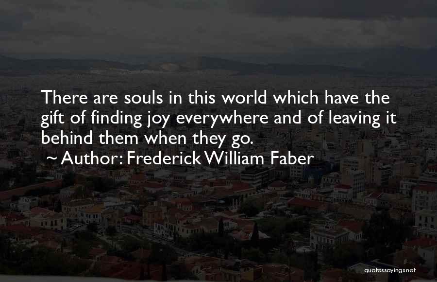 Finding Happiness In Life Quotes By Frederick William Faber