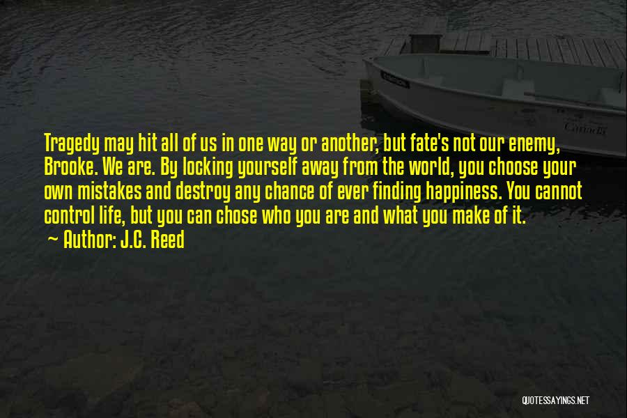 Finding Happiness In Life Quotes By J.C. Reed