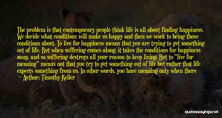 Finding Happiness In Life Quotes By Timothy Keller