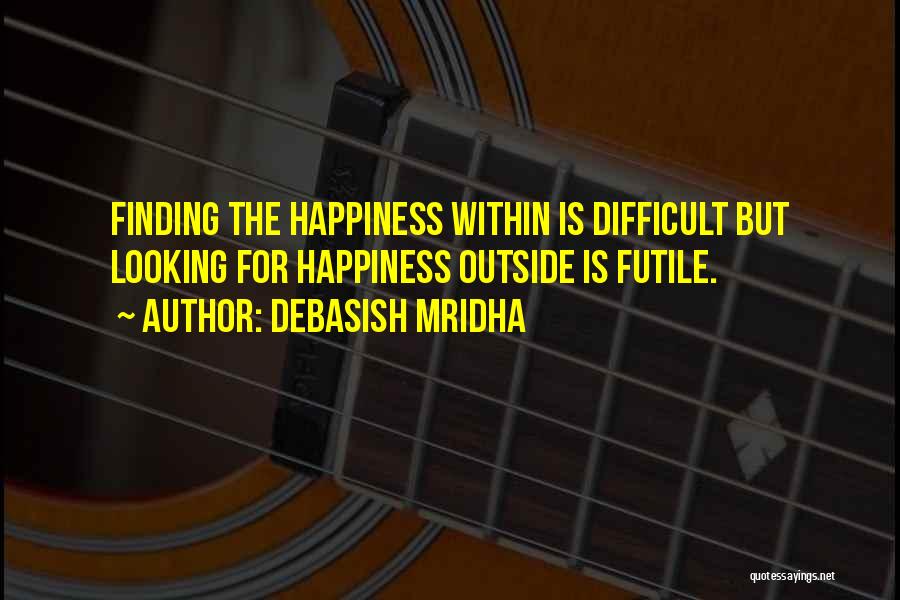 Finding Happiness In Love Quotes By Debasish Mridha