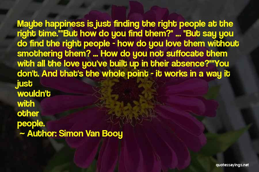 Finding Happiness In Love Quotes By Simon Van Booy