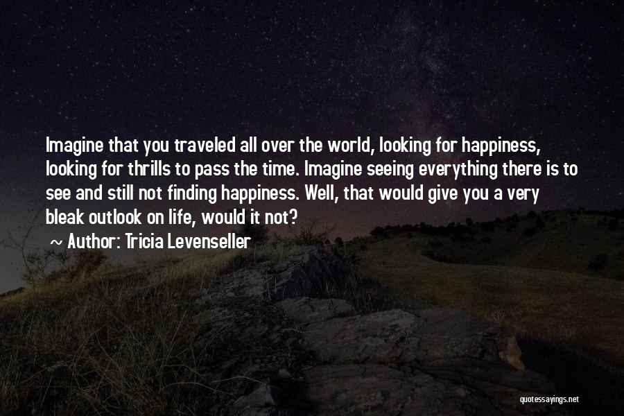 Finding Happiness In Your Life Quotes By Tricia Levenseller