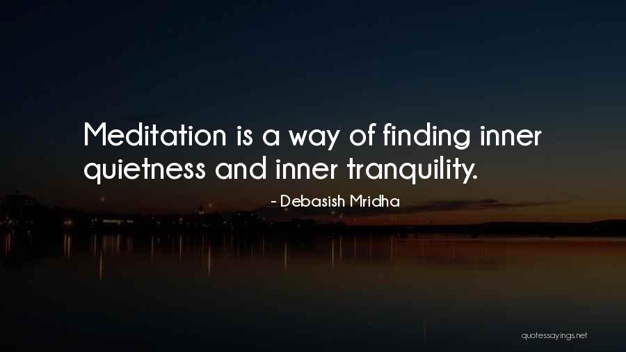 Finding Inner Quietness Quotes By Debasish Mridha