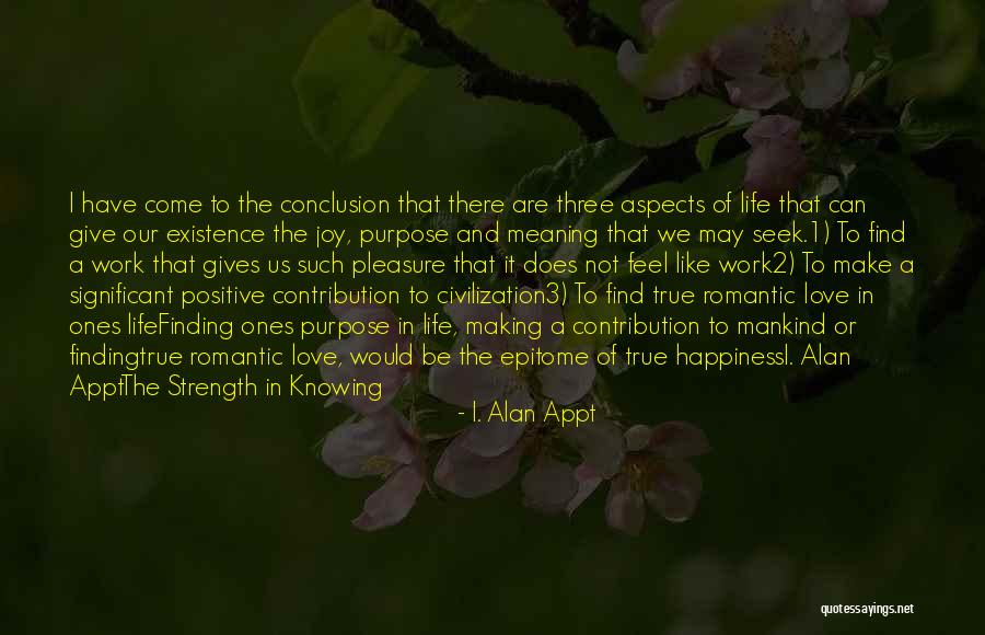 Finding Joy In Life Quotes By I. Alan Appt Finding Joy In Life Quotes By I. Alan Appt