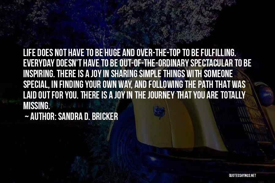 Finding Joy In Life Quotes By Sandra D. Bricker