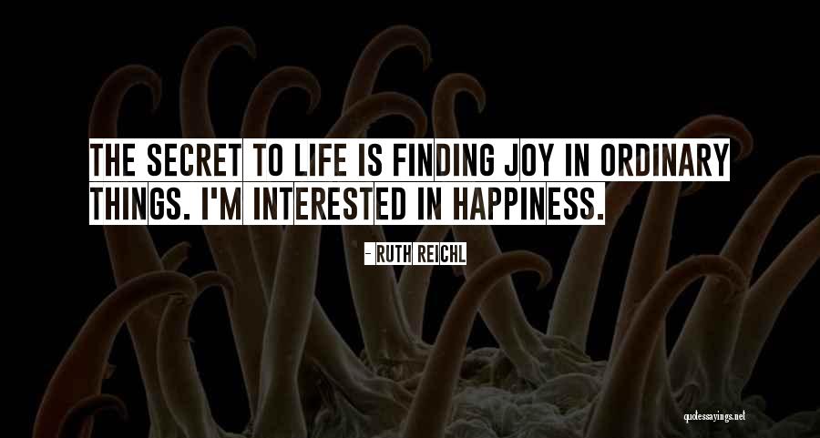 Finding Joy In The Ordinary Quotes By Ruth Reichl Finding Joy In The Ordinary Quotes By Ruth Reichl