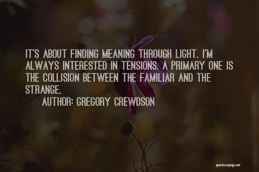 Finding Light Within Quotes By Gregory Crewdson