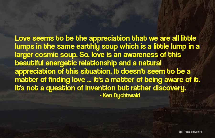 Finding Love Someday Quotes By Ken Dychtwald Finding Love Someday Quotes By Ken Dychtwald
