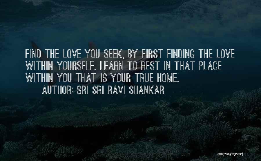 Finding Love Within Yourself Quotes By Sri Sri Ravi Shankar