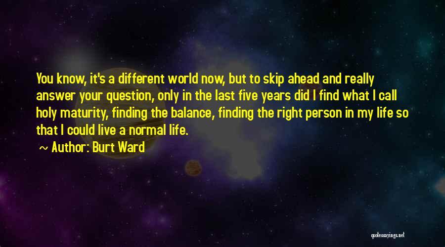 Finding My Balance Quotes By Burt Ward