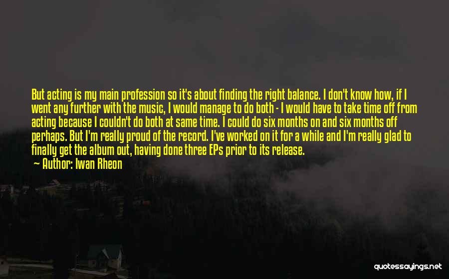 Finding My Balance Quotes By Iwan Rheon