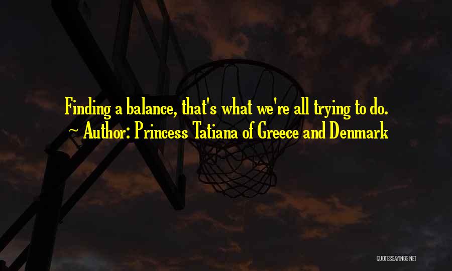 Finding My Balance Quotes By Princess Tatiana Of Greece And Denmark