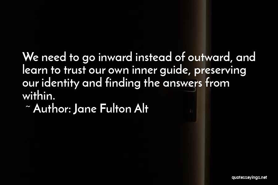 Finding My Inner Self Quotes By Jane Fulton Alt