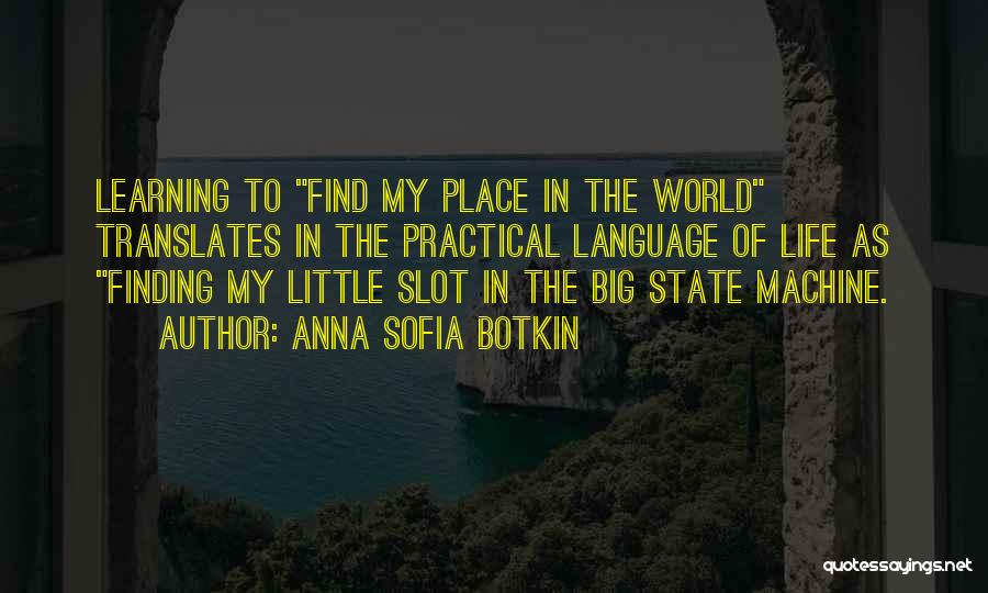 Finding My Place In The World Quotes By Anna Sofia Botkin