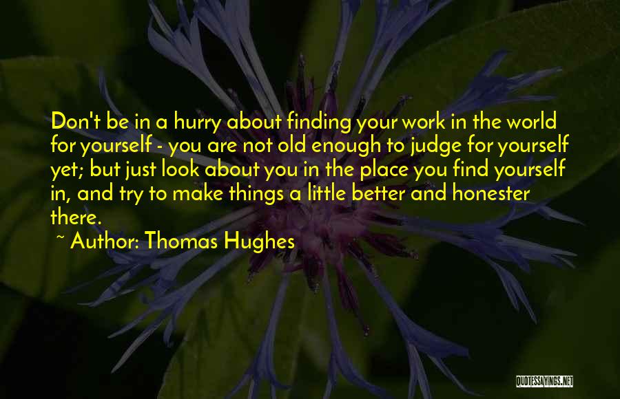 Finding My Place In The World Quotes By Thomas Hughes