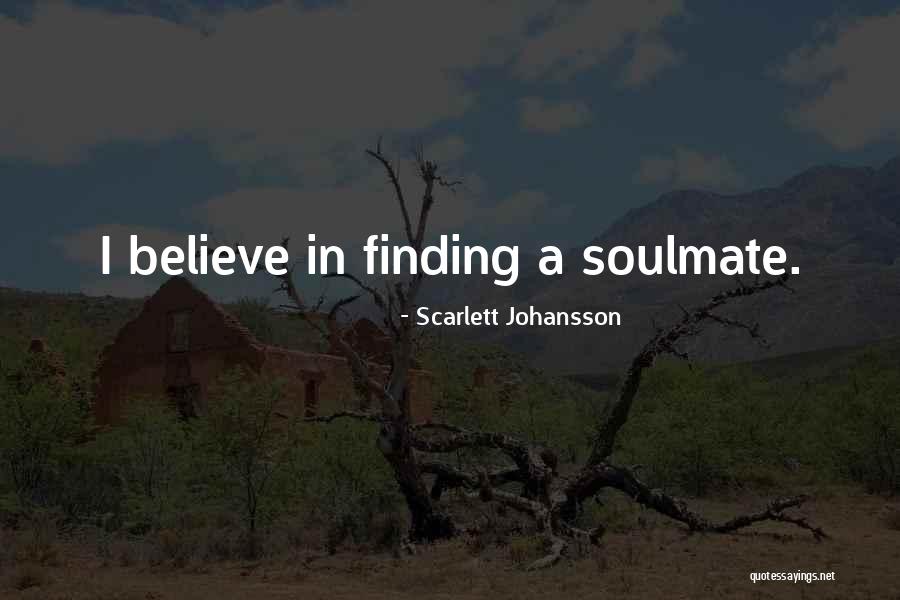 Finding My Soulmate Quotes By Scarlett Johansson