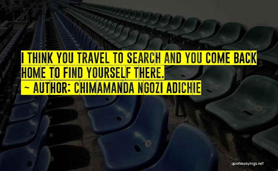 Finding My Way Back Home Quotes By Chimamanda Ngozi Adichie