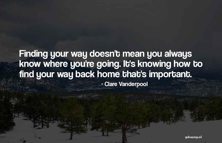 Finding My Way Back Home Quotes By Clare Vanderpool