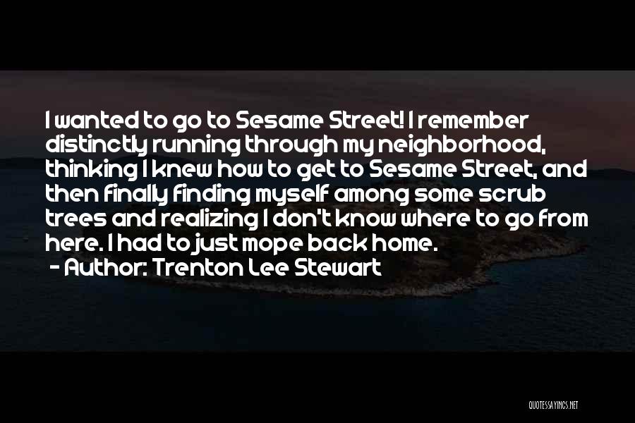 Finding My Way Back Home Quotes By Trenton Lee Stewart