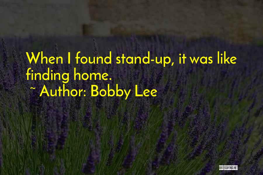 Finding My Way Home Quotes By Bobby Lee