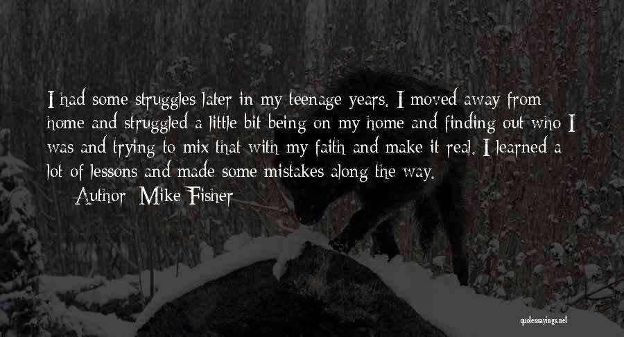 Finding My Way Home Quotes By Mike Fisher